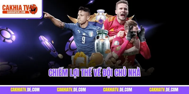 Chiếm lợi thế về đội chủ nhà