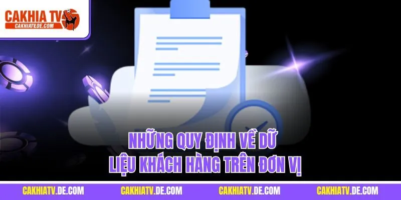 Những quy định về dữ liệu khách hàng trên đơn vị
