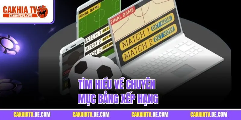 Tìm hiểu về chuyên mục bảng xếp hạng